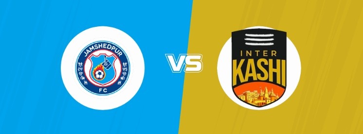 Jamshedpur FC vs Inter Kashi Jamshedpur FC vs Inter Kashi